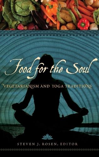 Паперова книга «Food for the Soul: Vegetarianism and Yoga Traditions», автор Стівен Дж. Розен - фото №1