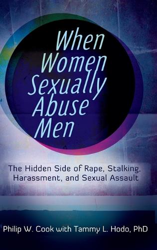 Бумажная книга «When Women Sexually Abuse Men: The Hidden Side of Rape, Stalking, Harassment, and Sexual Assault», авторов Филип У. Кук, Тэмми Л. Ходо - фото №1