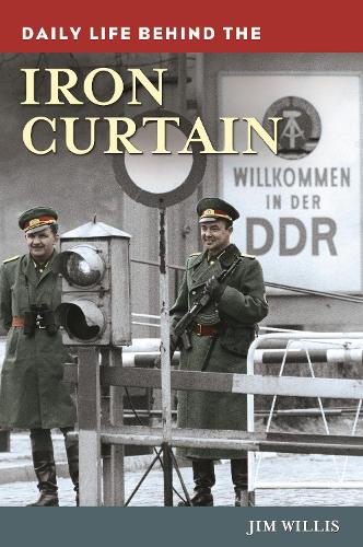 Паперова книга «Daily Life behind the Iron Curtain», автор Джим Вілліс - фото №1