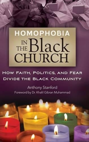 Бумажная книга «Homophobia in the Black Church: How Faith, Politics, and Fear Divide the Black Community», автор Энтони Стэнфорд - фото №1