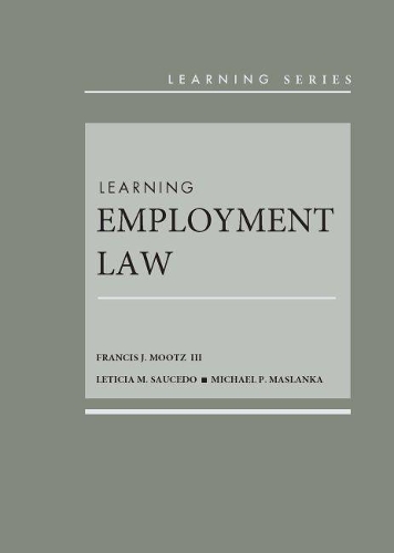 Бумажная книга «Learning Employment Law», авторов Фрэнсис Дж. Моутц III, Летиция М. Сауседо, Майкл П. Масланка - фото №1