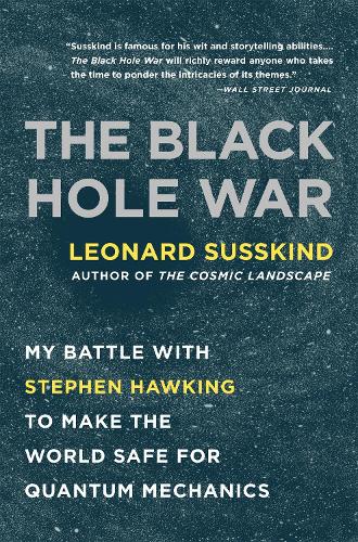 Бумажная книга «The Black Hole War: My Battle with Stephen Hawking to Make the World Safe for Quantum Mechanics», автор Леонард Сасскинд - фото №1