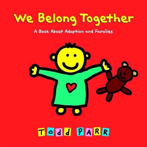 Паперова книга «We Belong Together: A Book About Adoption and Families», автор Тодд Парр - фото №1