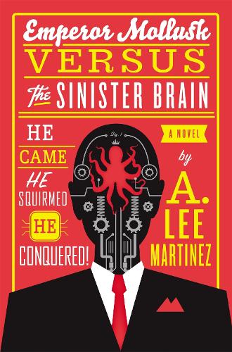 Бумажная книга «Emperor Mollusk Versus The Sinister Brain», автор А. Ли Мартинес - фото №1