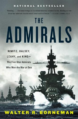 Паперова книга «The Admirals: Nimitz, Halsey, Leahy, and King - The Five-Star Admirals Who Won the War at Sea», автор Вальтер Р. Борнеман - фото №1