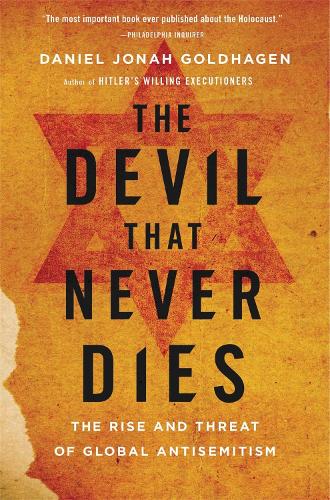 Бумажная книга «The Devil That Never Dies: The Rise and Threat of Global Antisemitism», автор Дэниел Джона Голдхаген - фото №1