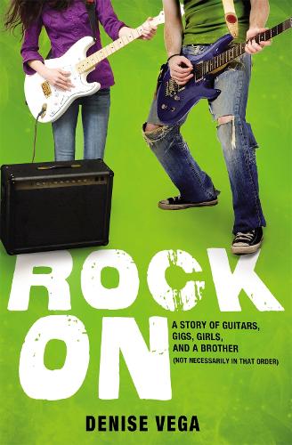 Паперова книга «Rock On: A Story of Guitars, Gigs, Girls, and a Brother (Not Necessarily in that Order)», автор Деніз Вега - фото №1