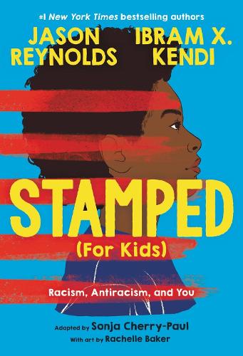 Бумажная книга «Stamped (For Kids): Racism, Antiracism, and You», авторов Ибрам Х. Кенди, Джейсон Рейнольдс, Соня Черри-Пол - фото №1