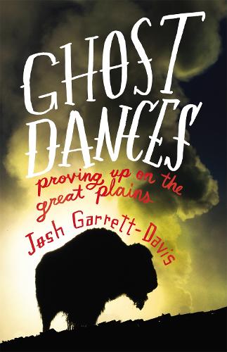 Бумажная книга «Ghost Dances: Proving Up onthe Great Plains», автор Джош Гарретт-Дэвис - фото №1