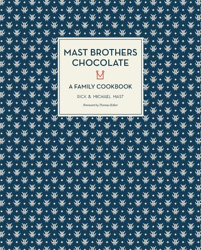 Бумажная книга «Mast Brothers Chocolate: A Family Cookbook», авторов Майкл Маст, Рик Маст - фото №1