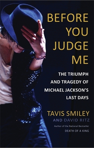 Бумажная книга «Before You Judge Me: The Triumph and Tragedy of Michael Jackson's Last Days», авторов Дэвид Ритц, Тэвис Смайли - фото №1