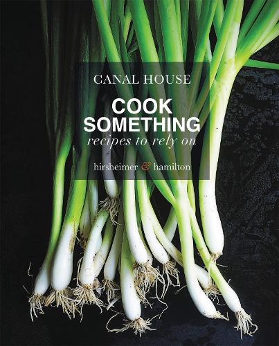 Паперова книга «Canal House: Cook Something: Recipes to Rely On», авторів Крістофер Гіршаймер, Мелісса Гамільтон - фото №1