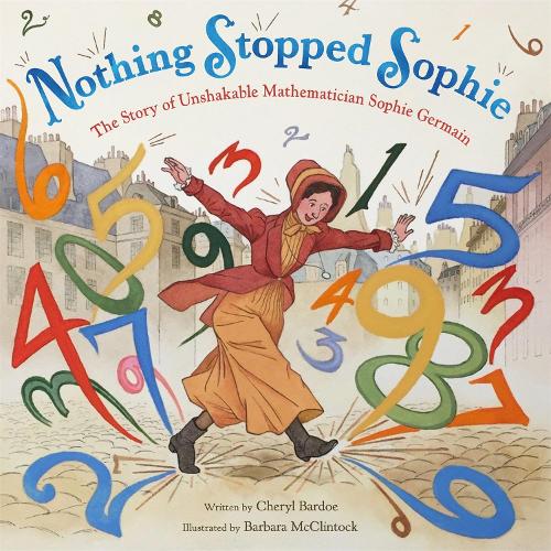 Бумажная книга «Nothing Stopped Sophie: The Story of Unshakable Mathematician Sophie Germain», автор Шерил Бардо - фото №1