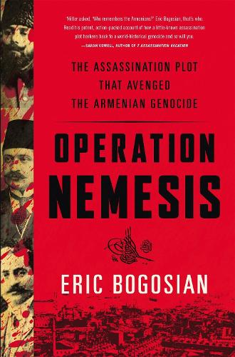 Бумажная книга «Operation Nemesis: The Assassination Plot that Avenged the Armenian Genocide», автор Эрик Богосян - фото №1