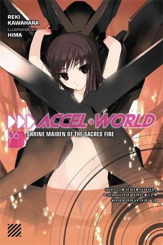 Бумажная книга «Accel World, Vol. 6 (light novel): Shrine Maiden of the Sacred Fire», автор Реки Кавахара - фото №1
