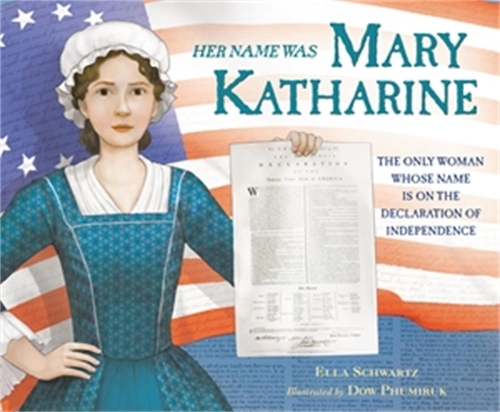 Паперова книга «Her Name Was Mary Katharine: The Only Woman Whose Name Is on the Declaration of Independence», автор Елла Шварц - фото №1