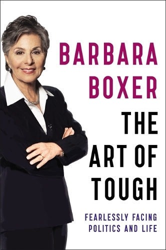 Бумажная книга «The Art of Tough: Fearlessly Facing Politics and Life», автор Барбара Боксер - фото №1