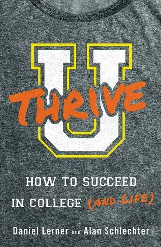 Паперова книга «U Thrive: How to Succeed in College (and Life)», авторів Алан Деніел Шлехтер, Даніель Лернер - фото №1