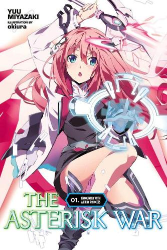 Бумажная книга «The Asterisk War, Vol. 1 (light novel): Encounter with a Fiery Princess», автор Юу Миядзаки - фото №1