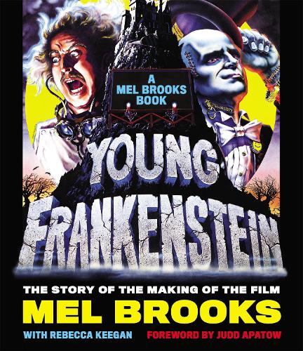 Паперова книга «Young Frankenstein: A Mel Brooks Book: The Story of the Making of the Film», авторів Мел Брукс, Ребекка Кіган - фото №1