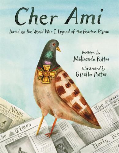 Бумажная книга «Cher Ami: Based on the World War I Legend of the Fearless Pigeon», авторов Жизель Поттер, Мелисанда Поттер - фото №1