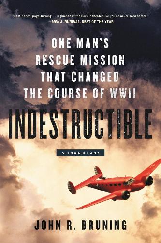 Паперова книга «Indestructible: One Man's Rescue Mission That Changed the Course of WWII», автор Джон Р. Брунінг - фото №1