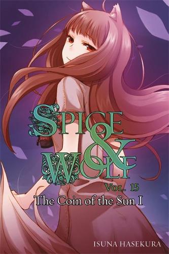 Бумажная книга «Spice and Wolf, Vol. 15 (light novel): The Coin of the Sun I», автор Исуна Хасекура - фото №1