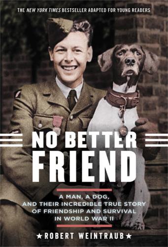 Паперова книга «No Better Friend (Young Readers Edition): A Man, a Dog, and Their Incredible True Story of Friendship and Survival in World War II», автор Роберт Вайнтрауб - фото №1