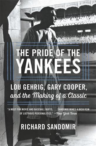 Бумажная книга «The Pride of the Yankees: Lou Gehrig, Gary Cooper, and the Making of a Classic», автор Ричард Сандомир - фото №1