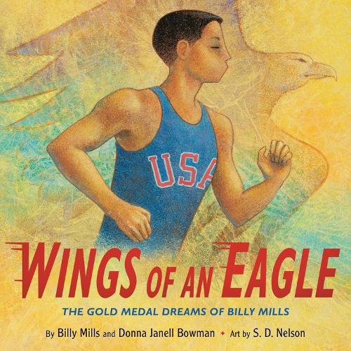Бумажная книга «Wings of an Eagle: The Gold Medal Dreams of Billy Mills», авторов Билли Миллс, Донна Джанелл Боуман - фото №1