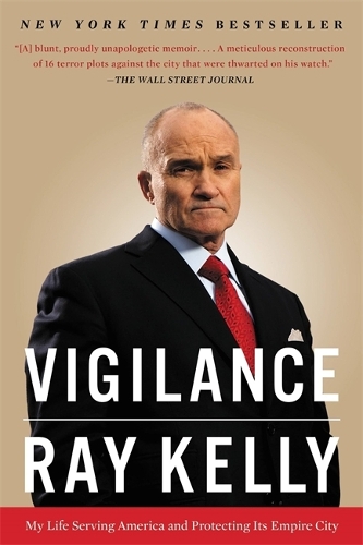 Паперова книга «Vigilance: My Life Serving America and Protecting Its Empire City», автор Рей Келлі - фото №1