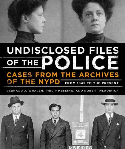 Бумажная книга «Undisclosed Files of the Police: Cases from the Archives of the NYPD from 1831 to the Present», авторов Бернард Дж. Уэйлен, Филип Мессинг, Роберт Младинич - фото №1