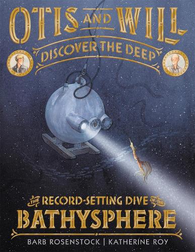 Бумажная книга «Otis and Will Discover the Deep: The Record-Setting Dive of the Bathysphere», автор Барб Розенсток - фото №1