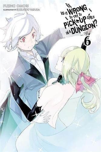 Бумажная книга «Is It Wrong to Try to Pick Up Girls in a Dungeon?, Vol. 6 (light novel)», автор Фудзино Омори - фото №1