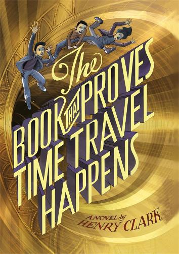 Паперова книга «The Book That Proves Time Travel Happens», автор Генрі Кларк - фото №1