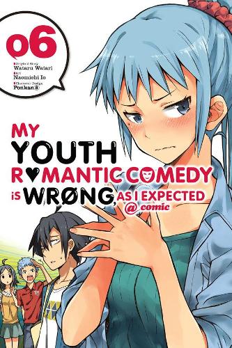 Бумажная книга «My Youth Romantic Comedy Is Wrong, As I Expected @ comic, Vol. 6 (manga)», авторов Бьянка Пистильо, Дженнифер Уорд, Наомичи Ио, Ponkan 8 - фото №1