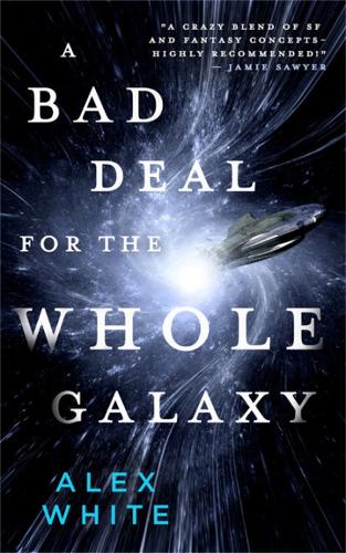 Бумажная книга «A Bad Deal for the Whole Galaxy», автор Алекс Уайт - фото №1