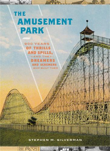 [object Object] «The Amusement Park: 900 Years of Thrills and Spills, and the Dreamers and Schemers Who Built Them», автор Стивен М. Сильверман - фото №1