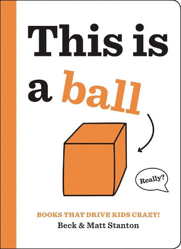 Паперова книга «Books That Drive Kids CRAZY!: This is a Ball», авторів Бек Стентон, Метт Стентон - фото №1