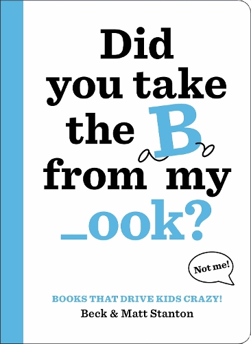 Паперова книга «Books That Drive Kids CRAZY!: Did You Take the B from My _ook?», авторів Бек Стентон, Метт Стентон - фото №1