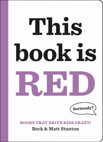 Паперова книга «Books That Drive Kids CRAZY!: This Book Is Red», авторів Бек Стентон, Метт Стентон - фото №1