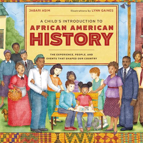 Бумажная книга «A Child's Introduction to African American History: The Experiences, People, and Events That Shaped Our Country», авторов Джабари Асим, Линн Гейнс - фото №1