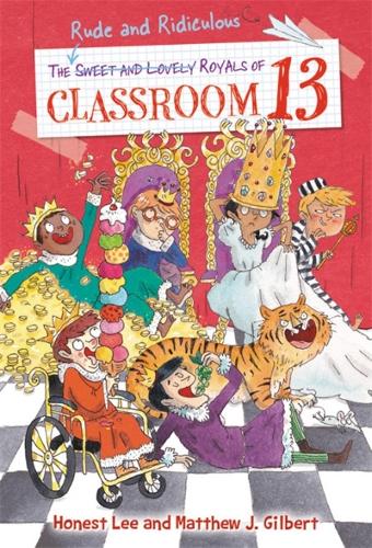 Бумажная книга «The Rude and Ridiculous Royals of Classroom 13», авторов Хонест Ли, Мэтью Дж. Гилберт - фото №1