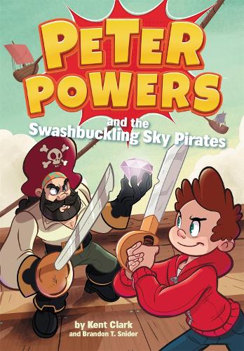 Бумажная книга «Peter Powers and the Swashbuckling Sky Pirates!», авторов Брэндон Т. Снайдер, Кент Кларк - фото №1