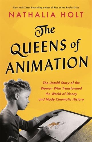 Бумажная книга «The Queens of Animation: The Untold Story of the Women Who Transformed the World of Disney and Made Cinematic History», автор Наталия Холт - фото №1