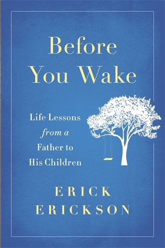 Бумажная книга «Before You Wake: Life Lessons from a Father to His Children», автор Эрик Эриксон - фото №1