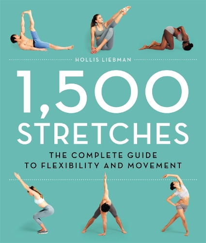 Бумажная книга «1,500 Stretches: The Complete Guide to Flexibility and Movement», автор Холлис Либман - фото №1