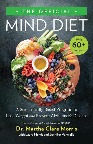 Бумажная книга «The Official MIND Diet: A Scientifically Based Program to Lose Weight and Prevent Alzheimer's Disease», авторов Марта Клэр Моррис, Дженнифер Вентрелл, Лора Моррис - фото №1