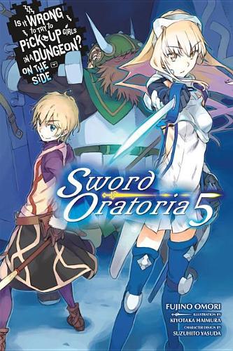 Бумажная книга «Is It Wrong to Try to Pick Up Girls in a Dungeon? Sword Oratoria, Vol. 5 (light novel)», автор Фудзино Омори - фото №1