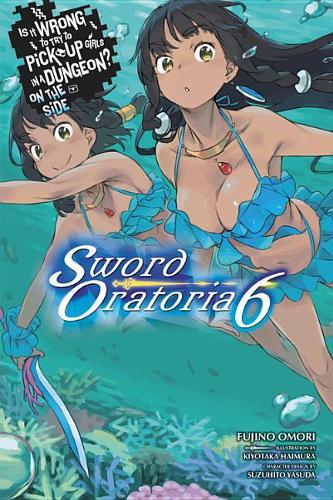 Бумажная книга «Is It Wrong to Try to Pick Up Girls in a Dungeon? Sword Oratoria, Vol. 6 (light novel)», автор Фудзино Омори - фото №1